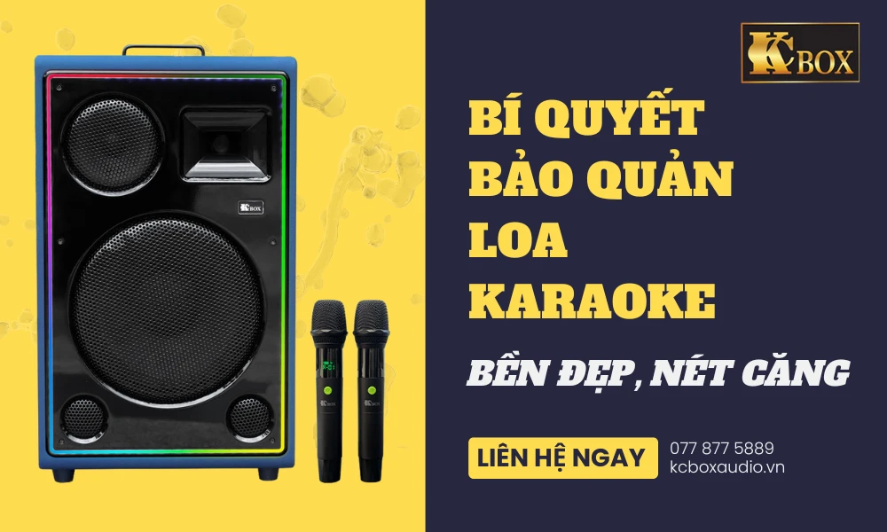 Bí Quyết Bảo Quản Loa Karaoke Bền Đẹp, Tiếng Căng