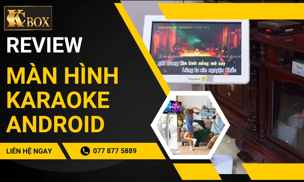 Review Màn Hình Karaoke Android | KCBox Audio