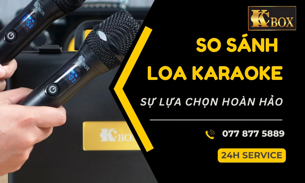 So Sánh Loa Karaoke Di Động KCBOX - Chọn Lựa Hoàn Hảo