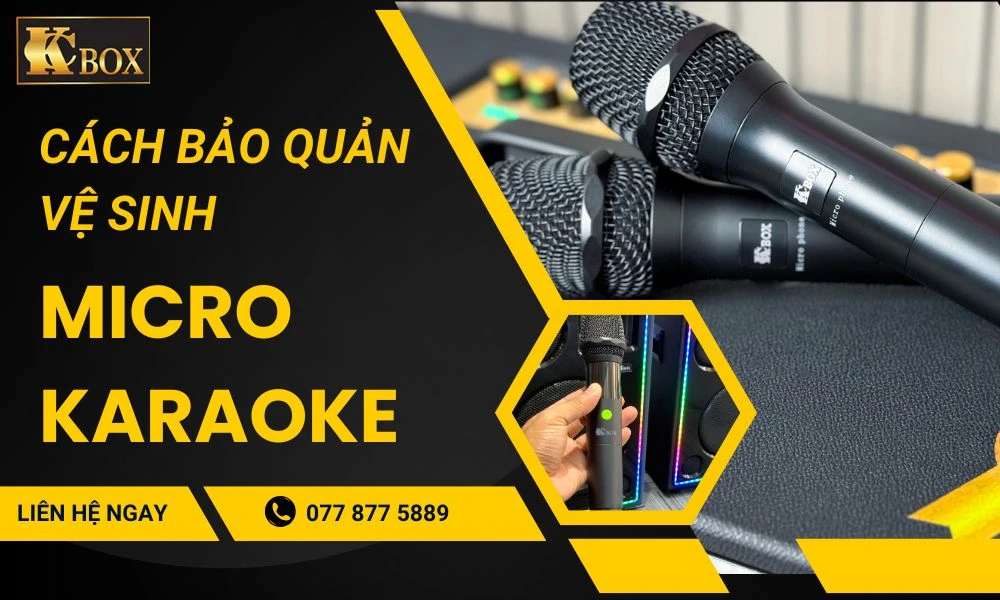 Cách Bảo Quản Và Vệ Sinh Micro An Toàn Mới Nhất 2025