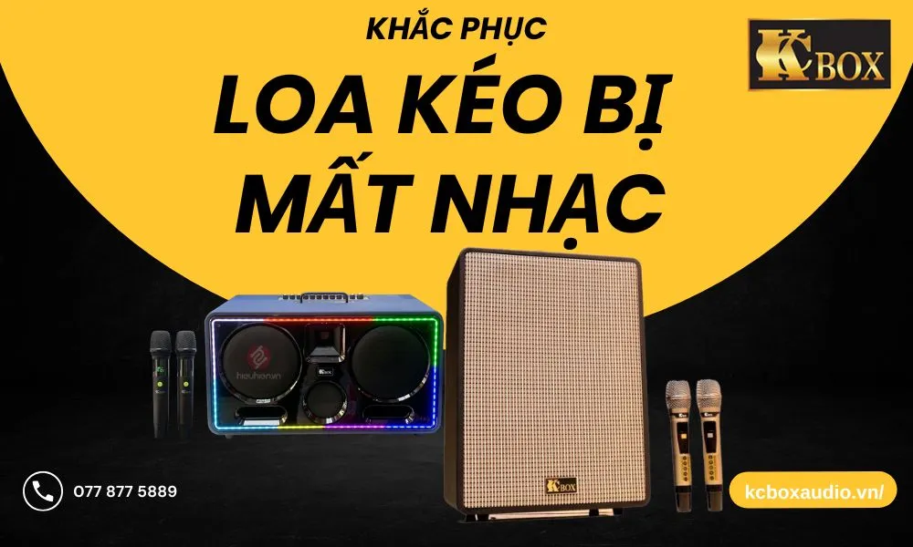 Loa Kéo Bị Mất Nhạc: Nguyên Nhân Và Cách Khắc Phục Hiệu Quả