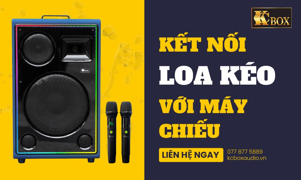 Hướng Dẫn Kết Nối Loa Kéo Với Máy Chiếu Cho Trải Nghiệm Giải Trí Đỉnh Cao