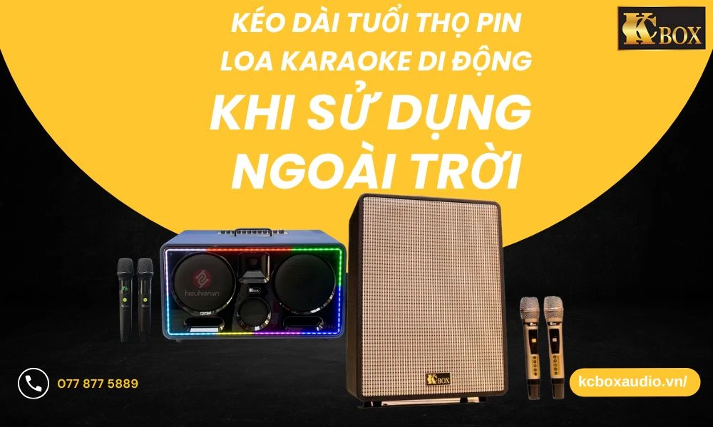 Bí Quyết Kéo Dài Tuổi Thọ Pin Loa Karaoke Di Động Khi Sử Dụng Ngoài Trời – Hướng Dẫn 2025